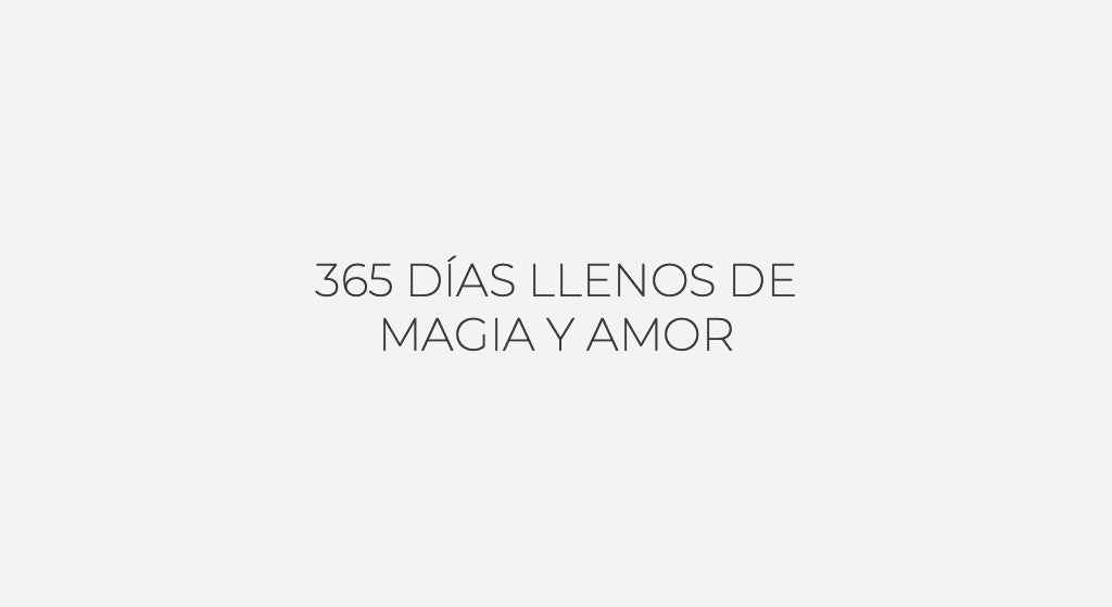 365 días llenos de MAGIA Y AMOR